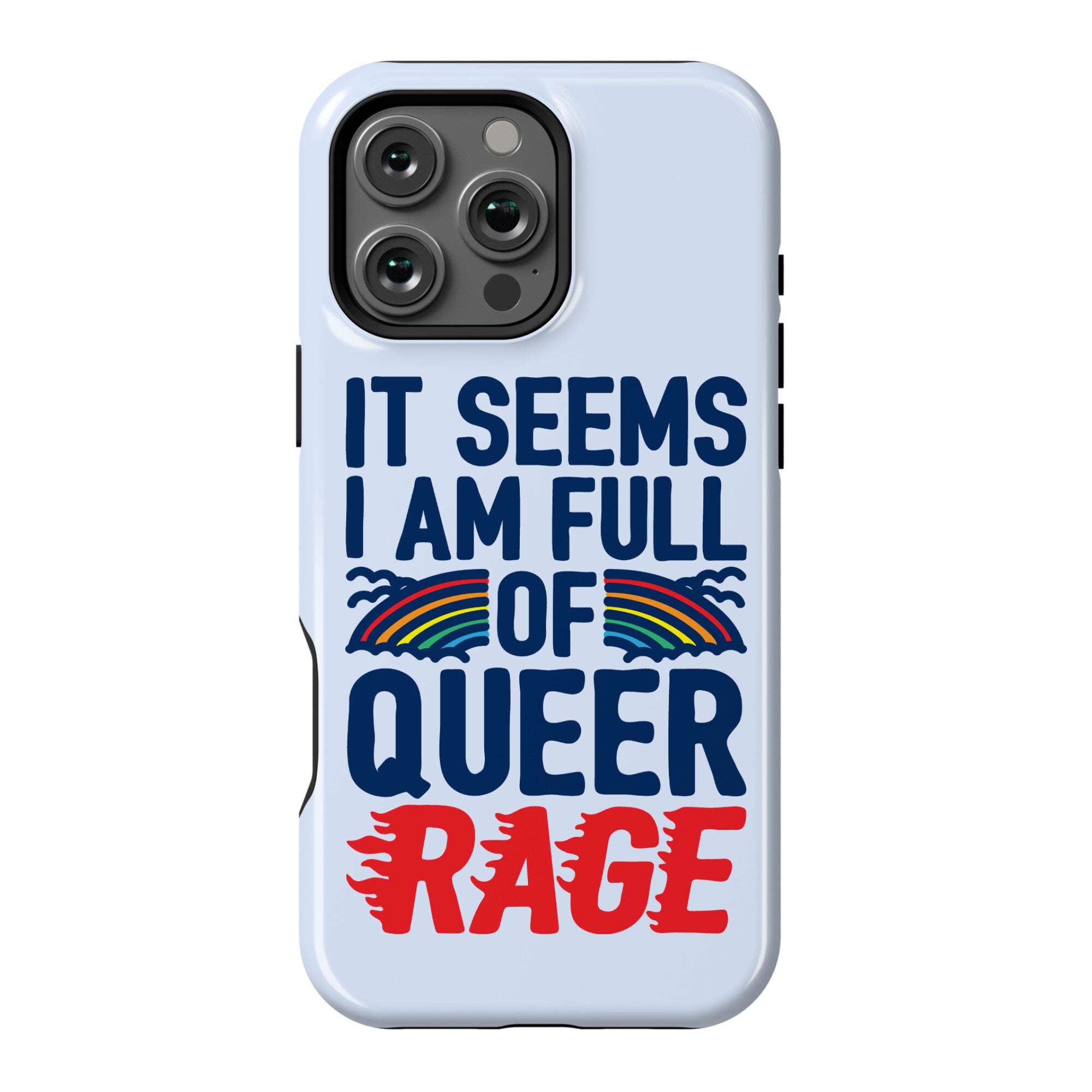 It Seems I Am Full of Queer Rage Phone Case